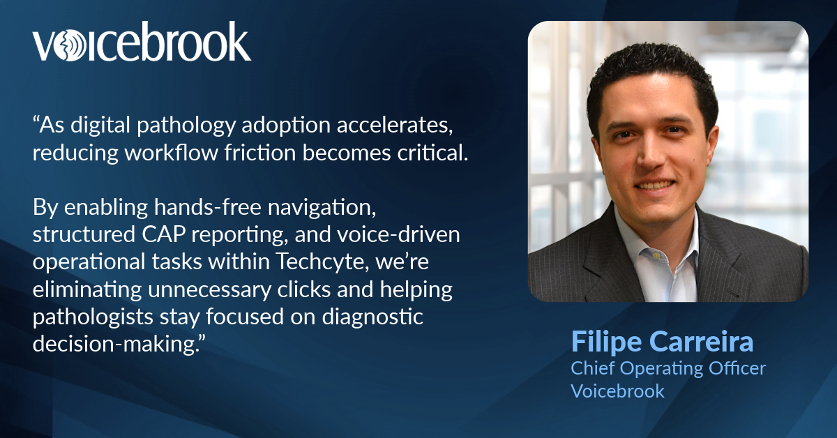 Voicebrook Announces Digital Pathology Integration with Techcyte, Delivering Voice-Enabled Navigation, Structured CAP Reporting, and Workflow Automation